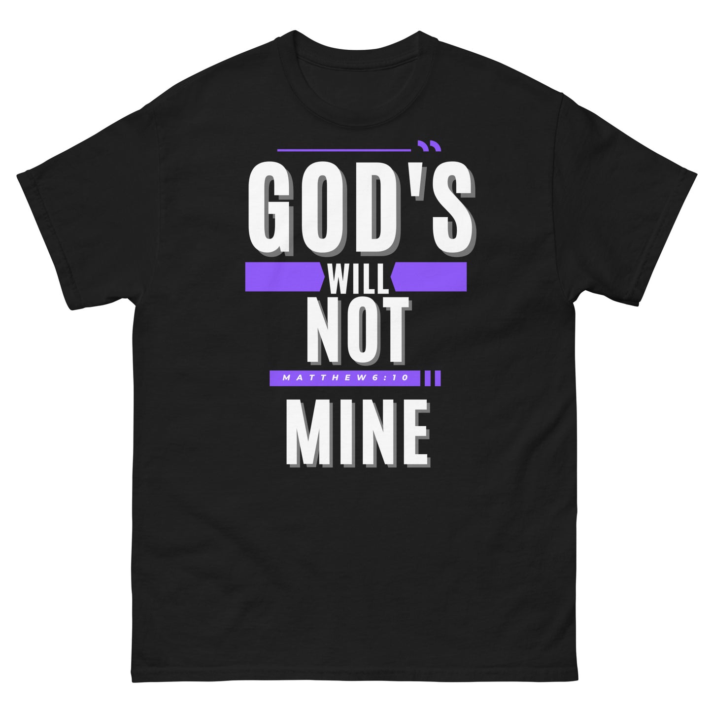 God's Will Not Mine T-shirt unisex