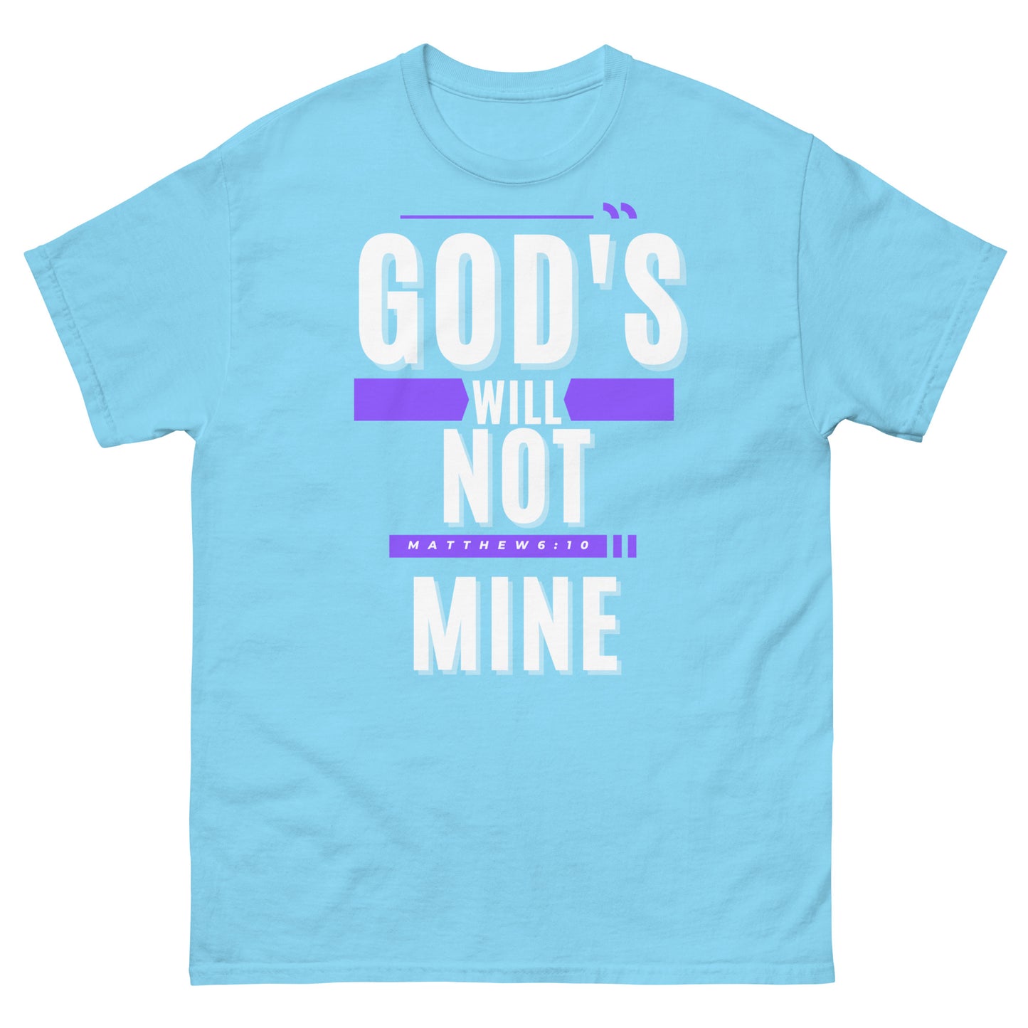 God's Will Not Mine T-shirt unisex