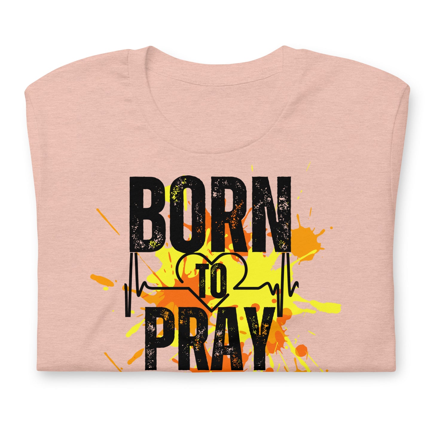 Born To Pray t-shirt Unisex