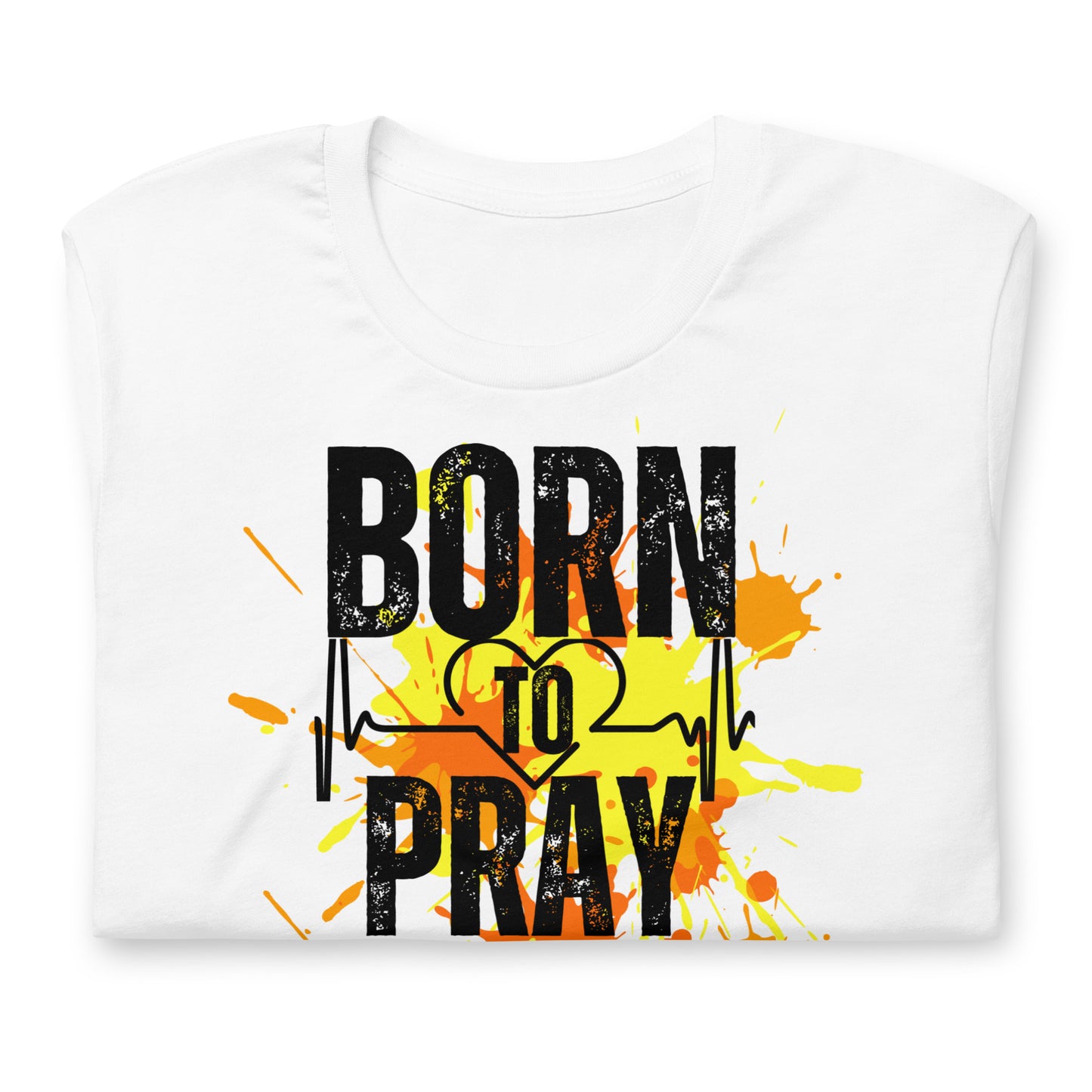 Born To Pray t-shirt Unisex